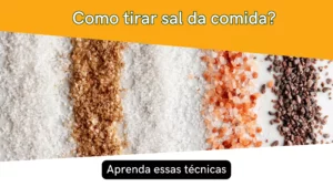 Como tirar sal da comida? Aprenda essas técnicas!