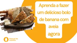 Aprenda a fazer um delicioso bolo de banana com aveia agora