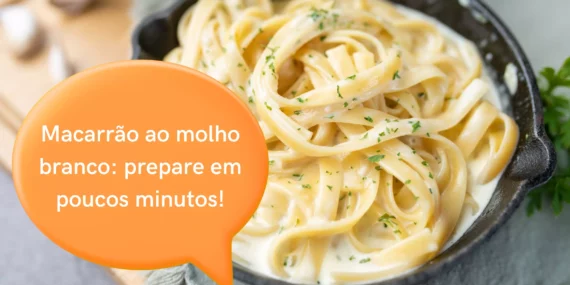 Macarrão ao molho branco: prepare em poucos minutos