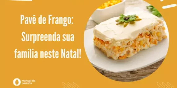 Pavê de frango: surpreenda sua família neste Natal