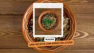 Mjadra: uma receita com arroz deliciosa