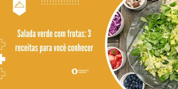 Salada verde com frutas: 3 receitas para você conhecer 