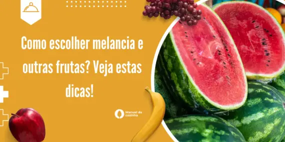 Como escolher melancia e outras frutas? Veja estas dicas!