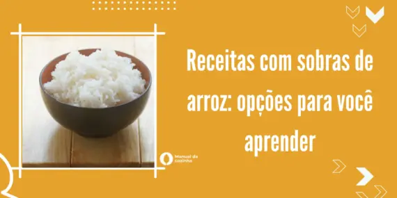 Receitas com sobras de arroz: opções para você aprender