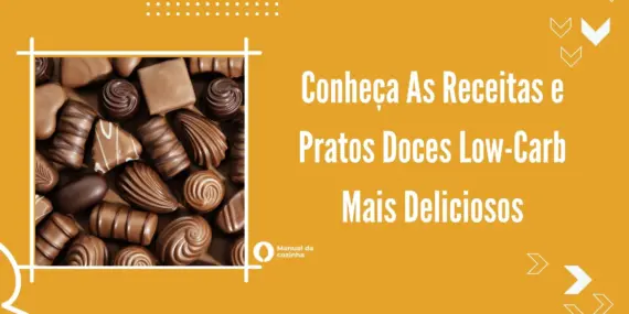 Conheça As Receitas e Pratos Doces Low-Carb Mais Deliciosos