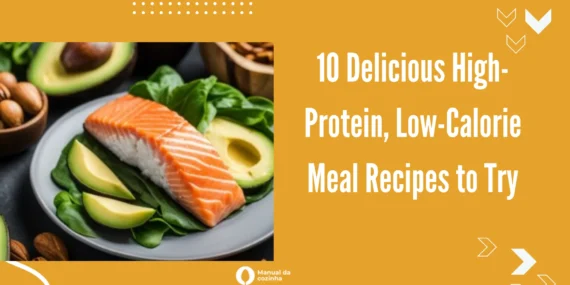 10 Delicious High-Protein, Low-Calorie Meal Recipes to Try