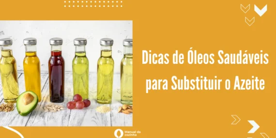 Dicas de Óleos Saudáveis para Substituir o Azeite