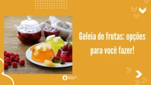 Geleia de frutas: opções para você fazer!