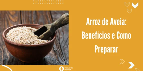 Arroz de Aveia: Benefícios e Como Preparar