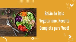 Baião de Dois Vegetariano: Receita Completa para Você!