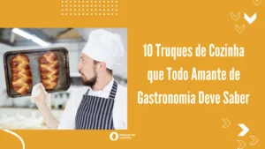 10 Truques de Cozinha que Todo Amante de Gastronomia Deve Saber