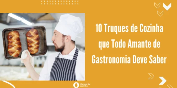 10 Truques de Cozinha que Todo Amante de Gastronomia Deve Saber