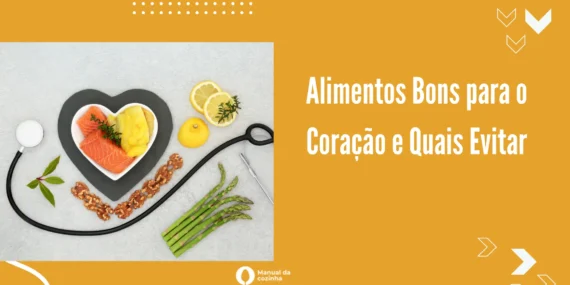 Alimentos Bons para o Coração e Quais Evitar