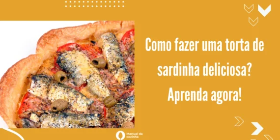 Como fazer uma torta de sardinha deliciosa? Aprenda agora!