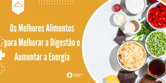 Os Melhores Alimentos para Melhorar a Digestão e Aumentar a Energia