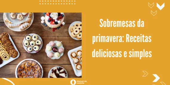 Sobremesas da primavera: Receitas deliciosas e simples