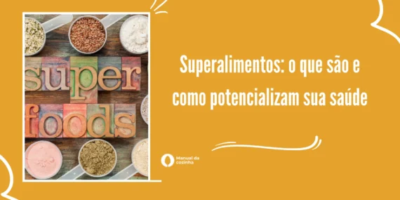 Superalimentos: o que são e como potencializam sua saúde