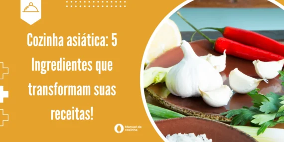 Cozinha asiática: 5 Ingredientes que transformam suas receitas!